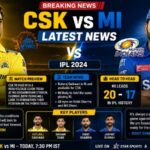 CSK vs MI Latest News